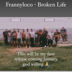Franny Loco - Broken Life (Snippet)