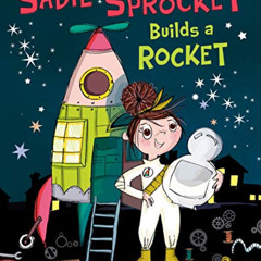 [GET] EPUB ✔️ Sadie Sprocket Builds a Rocket by  Sue Fliess &  Annabel Tempest [EBOOK