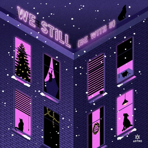 We Still (Be With U) - ASTRO (아스트로)