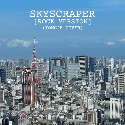 SKYSCRAPER [Yong's ROCK VERSION]