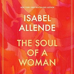 [ACCESS] PDF 💔 The Soul of a Woman by  Isabel Allende,Gisela Chipe,Random House Audi