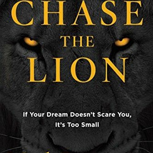 Stream Get PDF Chase the Lion If Your Dream Doesn't Scare You, It's