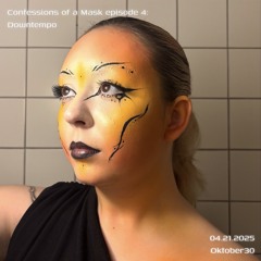 Confessions of a Mask episode 4: Downtempo