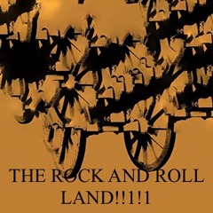 THE ROCK AND ROLL LAND