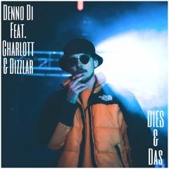 Denno Di - Dies & Das Feat. Charlott & Dizzlar