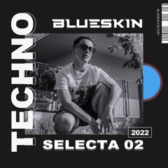 BLUESKIN - SELECTA 02 ( TECHNO SET )