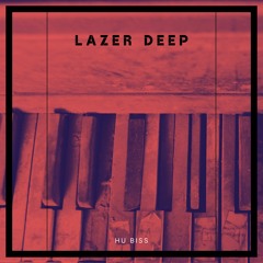 HU Biss - Lazer Deep