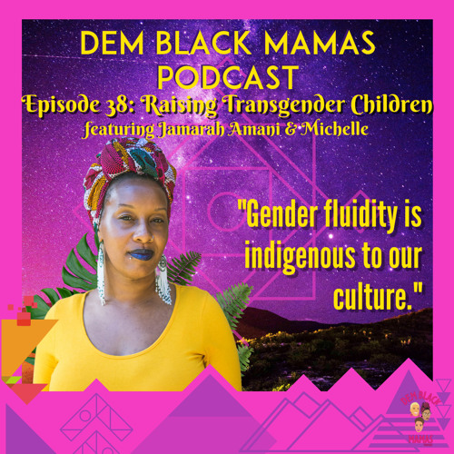 DBM Episode 38 Raising Transgender Children featuring Jamarah Amani & Michelle