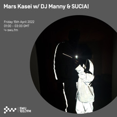 Mars Kasei w/ DJ Manny & SUCIA! 15TH APR 2022