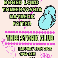 Ray Reck, Three Six Sashia, Bored Lord, Faited @ Thee Stork Club 01-11-25 Vinyl Sets