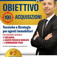 Read ebook [PDF] Obiettivo 100 Acquisizioni: Tecniche e Strategie Per Agenti