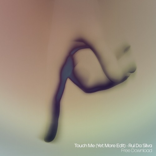 Rui Da Silva - Touch Me (Yet More Edit)