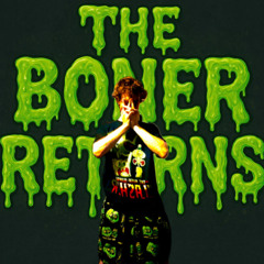 The Boner Returns