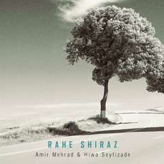 Rahe Shiraz (feat. Hiwa Seyfizade)