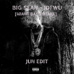 IDFWU - BIG SEAN [MIAMI BASS EDIT]