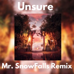 Alan Walker, Kylie Cantrall - Unsure (Mr. Snowfalls Remix)