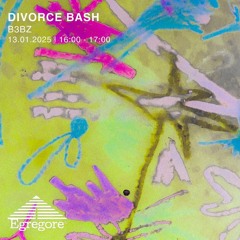 b3bz - Divorce bash (Janvier 2025)