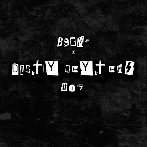 DIRTY RHYTHMS #07 | B3RME