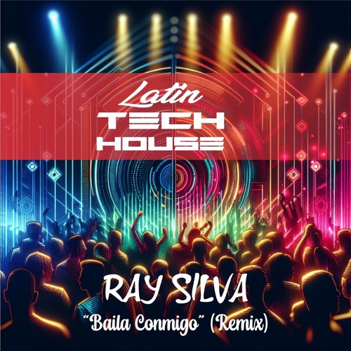 Ray Silva -Baila Conmigo (Remix) (Latin Tech House) - 2024