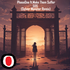 PhaseOne - SOS ft. Make Them Suffer (Sylver Monster Remix)