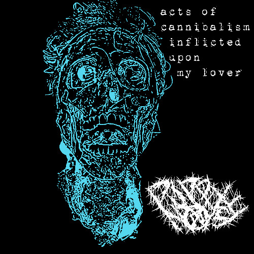 acts of cannibalism inflicted upon my lover