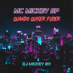 Mc Mickey Sp Quando Quiser Fuder Dj Mickey 011(MP3_160K).mp3
