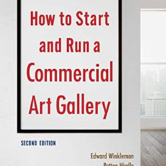 Access PDF 🖌️ How to Start and Run a Commercial Art Gallery (Second Edition) by  Edw