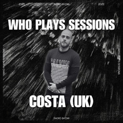 Wh0 Plays Sessions Episode 182: Costa (UK) In The Mix