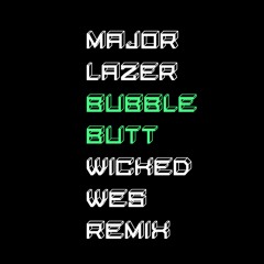 Major Lazer - Bubble Butt (Wicked Wes Remix FREE DL