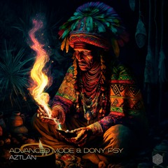 Advanced Mode & Dony Psy - Aztlán