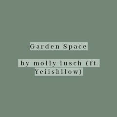 garden space (ft. yeiishllow)