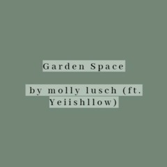 garden space (ft. yeiishllow)