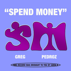GREG & Pedroz - Spend Money (ABRAX010)