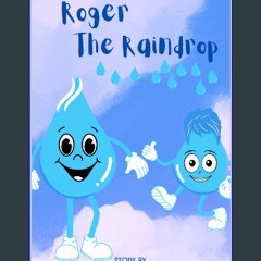 [PDF] eBOOK Read ✨ Roger The Raindrop [PDF]