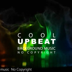 Cool Upbeat Background Music (Free Music Library No Copyright)