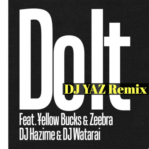 Do It (DJ YAZ Remix)/DJ Hazime & DJ Watarai ft. ¥ellow Bucks & Zeebra