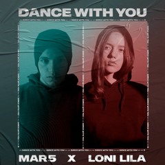 MAR5 x Loni Lila - Dance With You