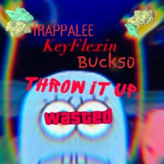 Throw It Up - Trappalee x KeyFlexin x Buxk50