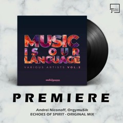 PREMIERE: Andrei Niconoff, Orgymu5ik - Echoes Of Spirit (Original Mix) [UNDERGROOVE MUSIC]