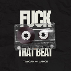 FUCK THAT BEAT