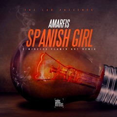 Amarfis - Spanish Girl (C-Mireles Flamin Hot Remix) ¡FREE DOWNLOAD! / INSTRUMENTAL BY COPYRIGHT