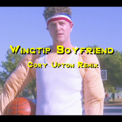 Wingtip-Boyfriend (Cory Upton Remix)