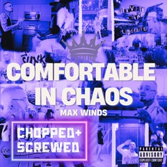 Comfortable In Chaos (Chopped & Screwed)