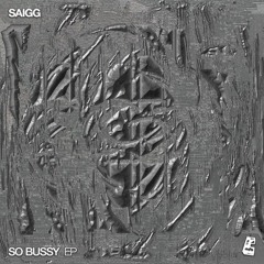 PREMIERE: Saigg - So Bussy [CON01]