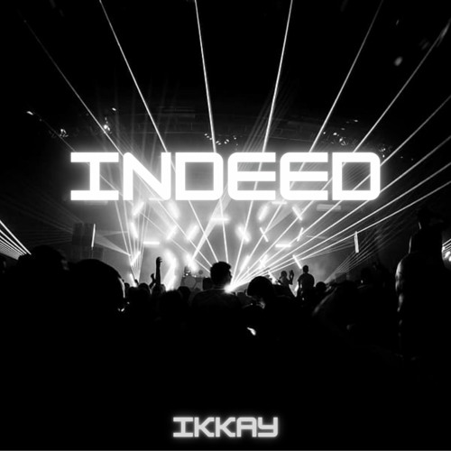 Ikkay - Indeed