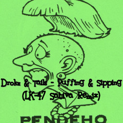 Drokz & Tails - Puffing & Sipping (LK-47 Sativa Remix)