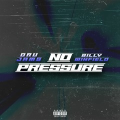 Dru x Billy Winfield- No Pressure (Prod. KasinoKam)