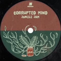 CORRUPTED MIND - JUNGLE JAM (OUT ON NUUSIC)