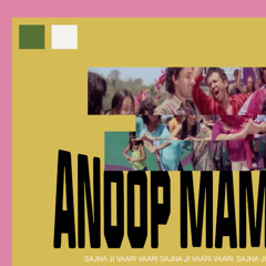 Sajna Ji Vaari Vaari (ANOOP MAMA REMIX)