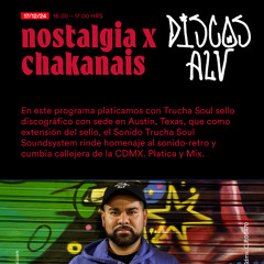 Nostalgia Chakanais x Radio Nopal / Trucha Soul